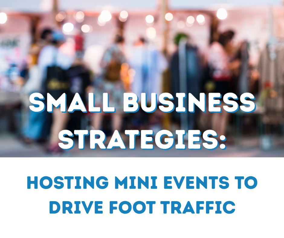 Make It a Moment: Hosting Mini Events That Drive Foot Traffic
